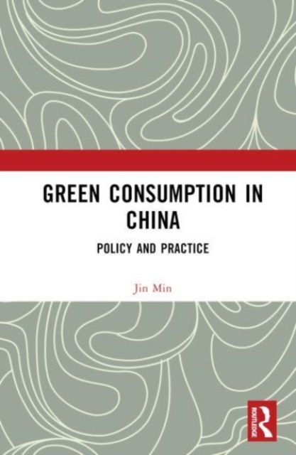 Green Consumption in China : Policy and Practice, Hardback Book