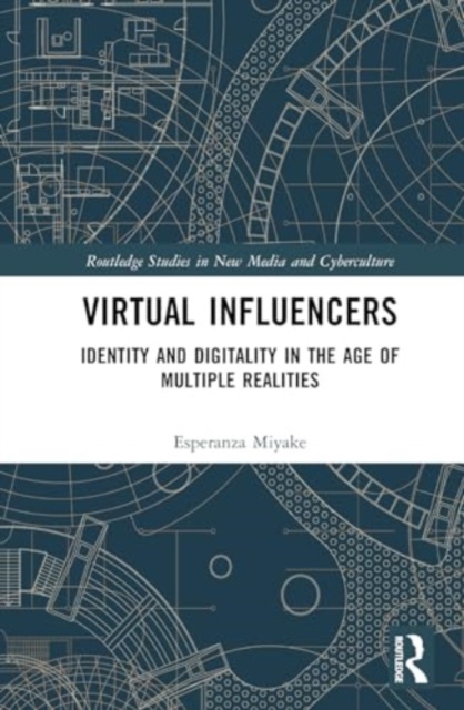 Virtual Influencers : Identity and Digitality in the Age of Multiple Realities, Hardback Book
