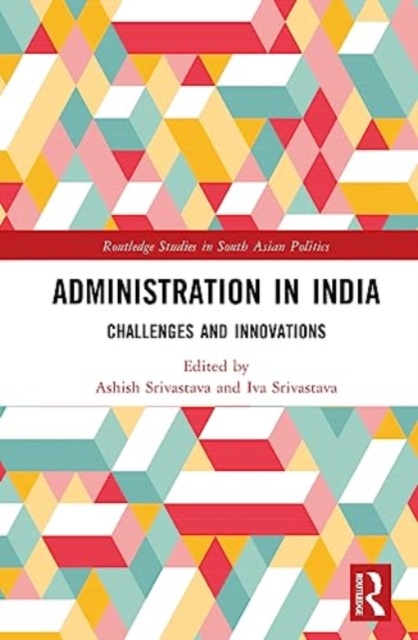 Administration in India : Challenges and Innovations, Hardback Book