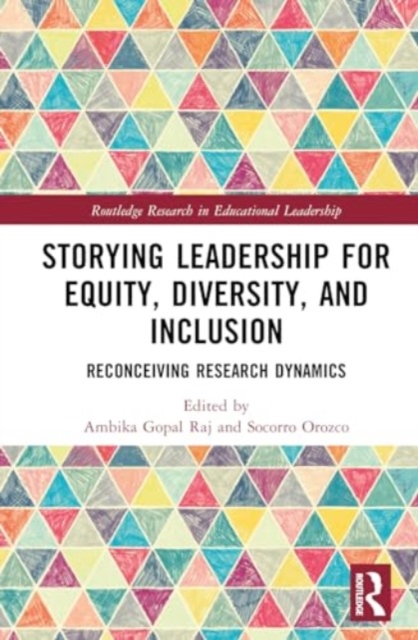 Storying Leadership for Equity, Diversity, and Inclusion : Reconceiving Research Dynamics, Hardback Book