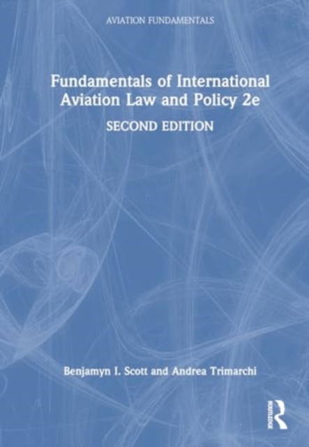 Fundamentals of International Aviation Law and Policy 2e, Paperback / softback Book
