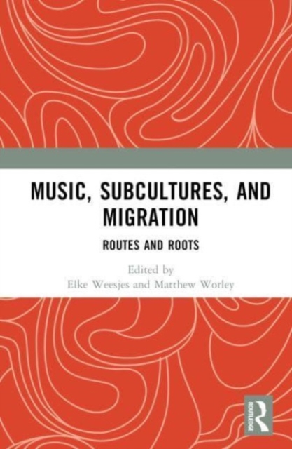 Music, Subcultures and Migration : Routes and Roots, Hardback Book