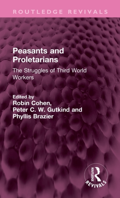 Peasants and Proletarians : The Struggles of Third World Workers, Hardback Book