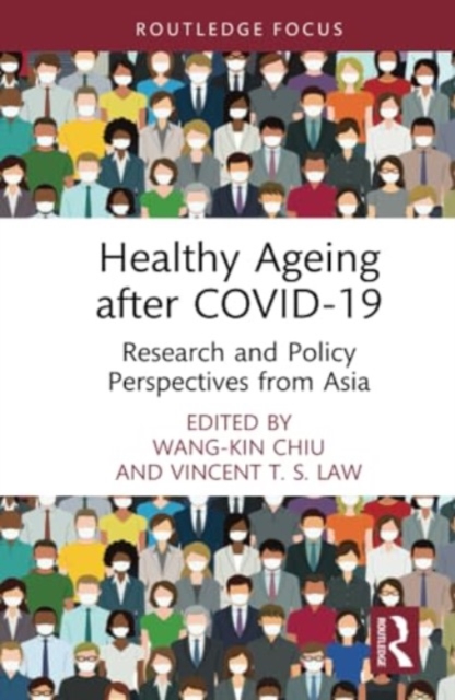 Healthy Ageing after COVID-19 : Research and Policy Perspectives from Asia, Hardback Book