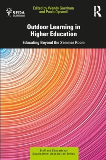 Outdoor Learning in Higher Education : Educating Beyond the Seminar Room, Paperback / softback Book