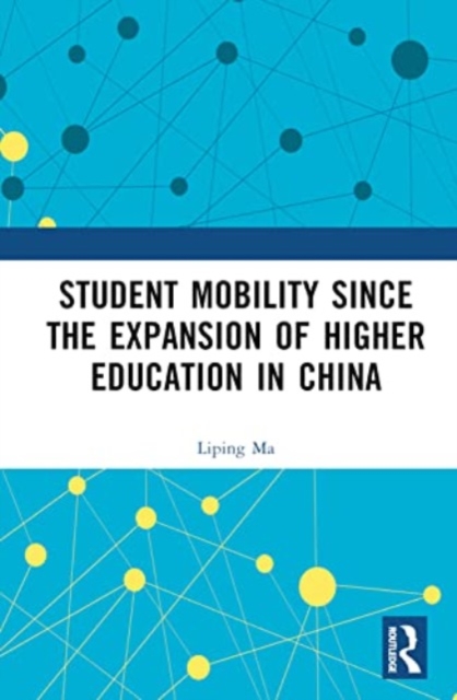 Student Mobility Since the Expansion of Higher Education in China, Hardback Book