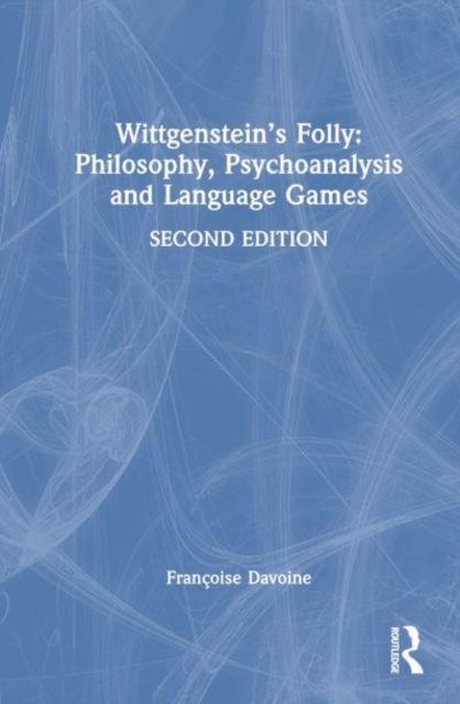 Wittgenstein’s Folly: Philosophy, Psychoanalysis and Language Games, Hardback Book