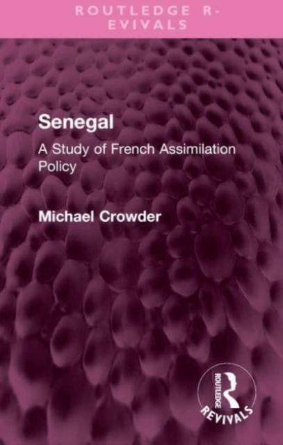 Senegal : A Study of French Assimilation Policy, Hardback Book