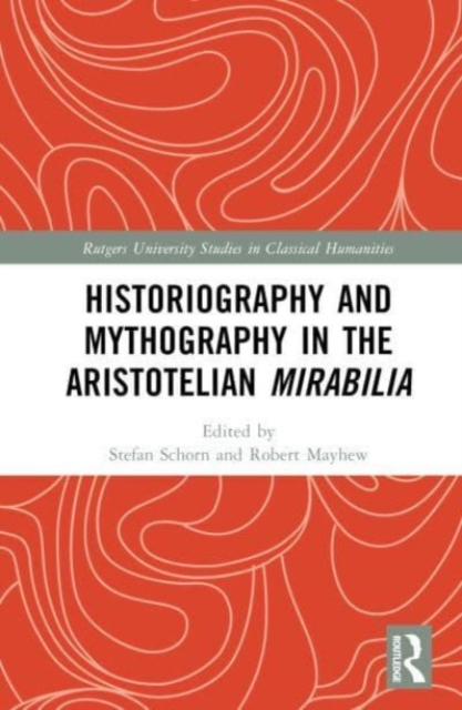 Historiography and Mythography in the Aristotelian Mirabilia, Hardback Book