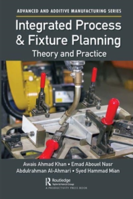 Integrated Process and Fixture Planning : Theory and Practice, Paperback / softback Book