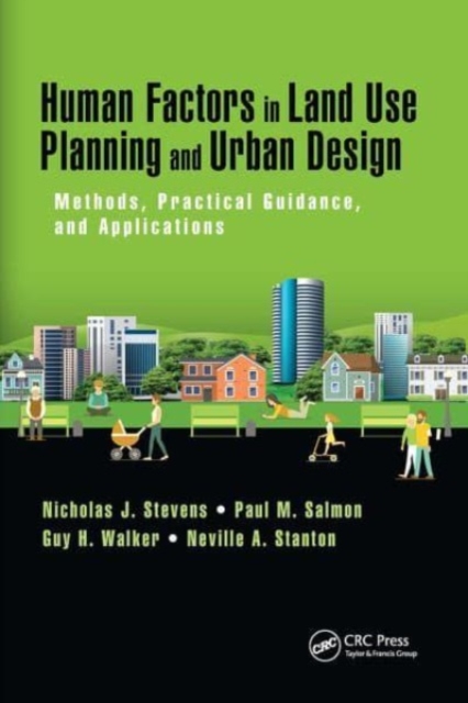 Human Factors in Land Use Planning and Urban Design : Methods, Practical Guidance, and Applications, Paperback / softback Book