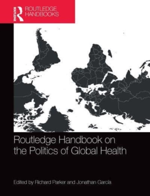Routledge Handbook on the Politics of Global Health, Paperback / softback Book