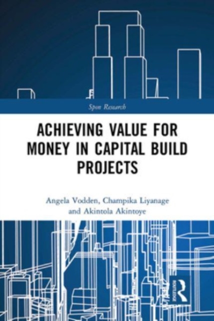 Achieving Value for Money in Capital Build Projects, Paperback / softback Book