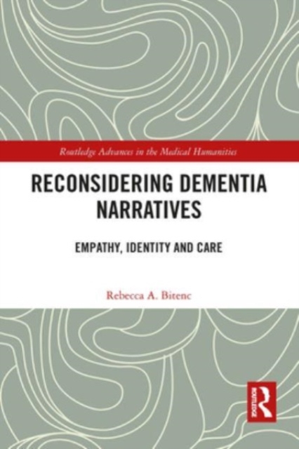 Reconsidering Dementia Narratives : Empathy, Identity and Care, Paperback / softback Book