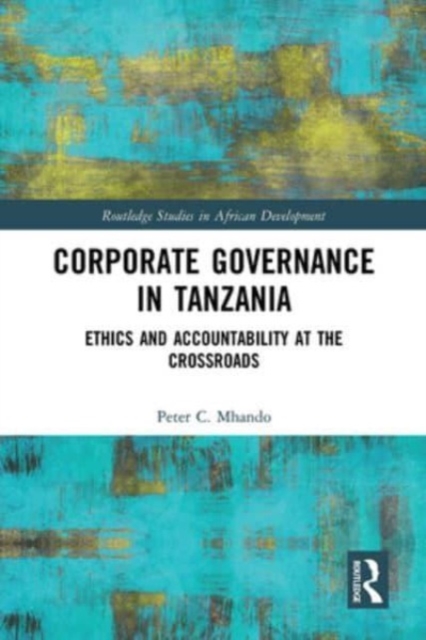 Corporate Governance in Tanzania : Ethics and Accountability at the Crossroads, Paperback / softback Book
