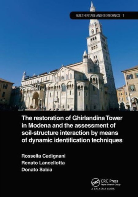 The Restoration of Ghirlandina Tower in Modena and the Assessment of Soil-Structure Interaction by Means of Dynamic Identification Techniques, Paperback / softback Book
