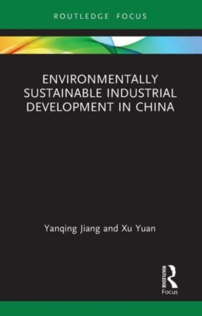 Environmentally Sustainable Industrial Development in China, Paperback / softback Book