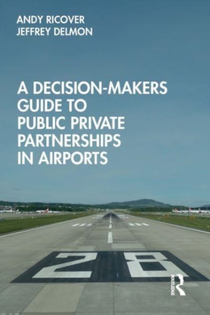 A Decision-Makers Guide to Public Private Partnerships in Airports, Paperback / softback Book
