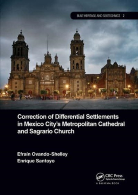 Correction of Differential Settlements in Mexico City's Metropolitan Cathedral and Sagrario Church, Paperback / softback Book