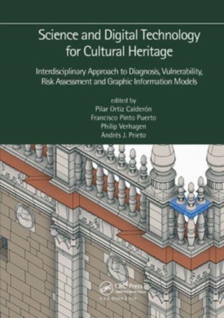 Science and Digital Technology for Cultural Heritage - Interdisciplinary Approach to Diagnosis, Vulnerability, Risk Assessment and Graphic Information Models : Proceedings of the 4th International Con, Paperback / softback Book