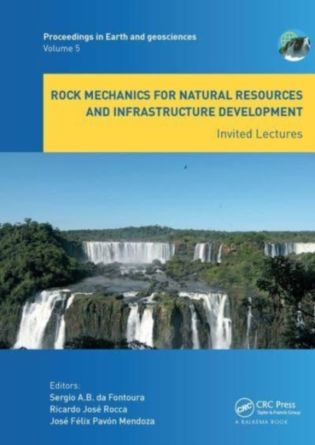 Rock Mechanics for Natural Resources and Infrastructure Development - Invited Lectures : Proceedings of the 14th International Congress on Rock Mechanics and Rock Engineering (ISRM 2019), September 13, Paperback / softback Book