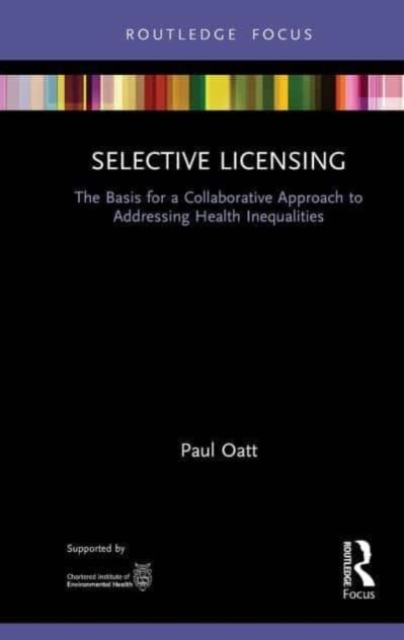 Selective Licensing : The Basis for a Collaborative Approach to Addressing Health Inequalities, Paperback / softback Book