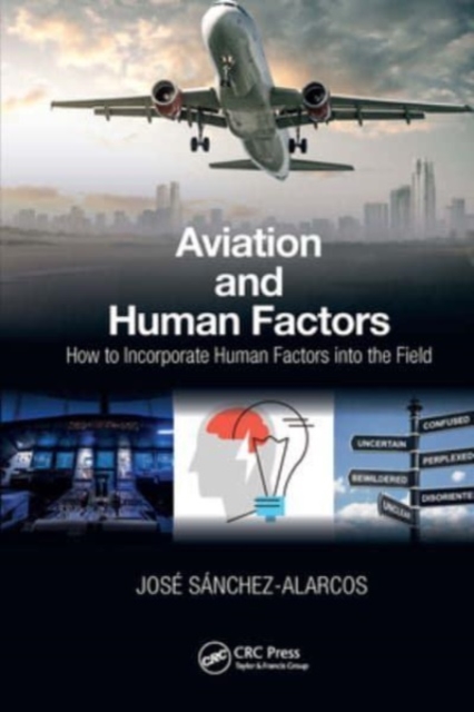 Aviation and Human Factors : How to Incorporate Human Factors into the Field, Paperback / softback Book