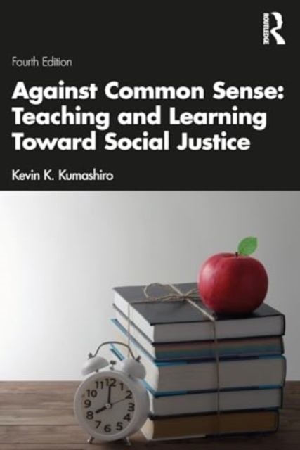 Against Common Sense: Teaching and Learning Toward Social Justice, Paperback / softback Book
