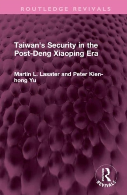 Taiwan's Security in the Post-Deng Xiaoping Era, Hardback Book