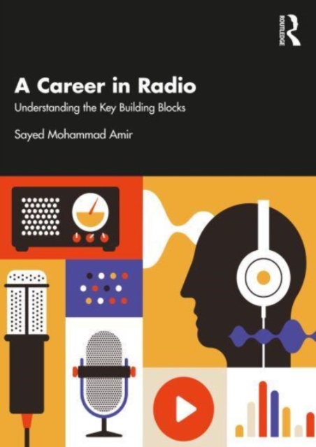 A Career in Radio : Understanding the Key Building Blocks, Paperback / softback Book