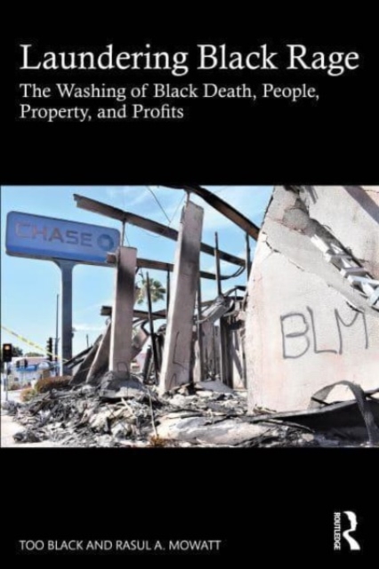 Laundering Black Rage : The Washing of Black Death, People, Property, and Profits, Paperback / softback Book