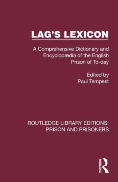 Lag's Lexicon : A Comprehensive Dictionary and Encyclopædia of the English Prison of To-day, Hardback Book