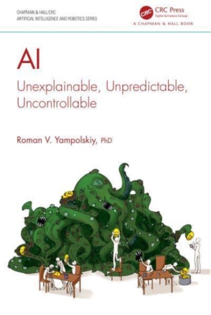 AI : Unexplainable, Unpredictable, Uncontrollable, Paperback / softback Book
