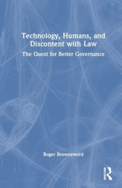 Technology, Humans, and Discontent with Law : The Quest for Better Governance, Hardback Book