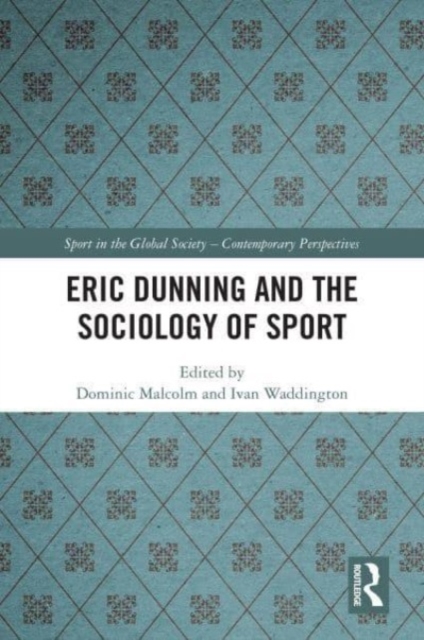 Eric Dunning and the Sociology of Sport, Hardback Book