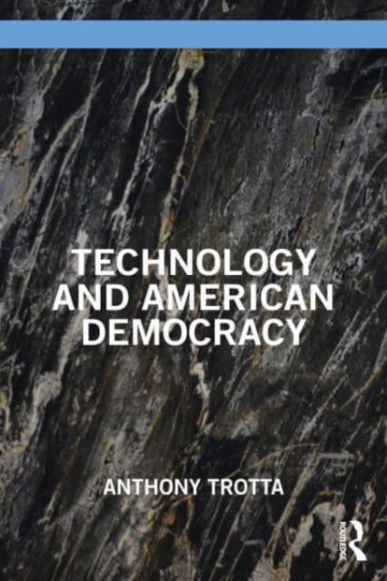 Technology and American Democracy, Paperback / softback Book
