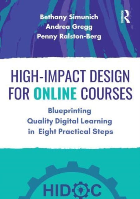 High-Impact Design for Online Courses : Blueprinting Quality Digital Learning in Eight Practical Steps, Paperback / softback Book