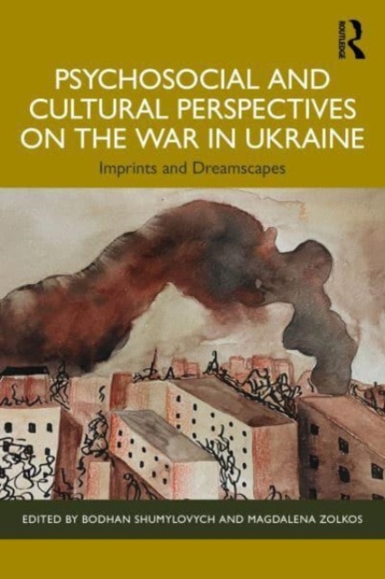 Psychosocial and Cultural Perspectives on the War in Ukraine : Imprints and Dreamscapes, Paperback / softback Book