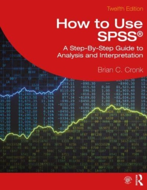 How to Use SPSS® : A Step-By-Step Guide to Analysis and Interpretation, Paperback / softback Book