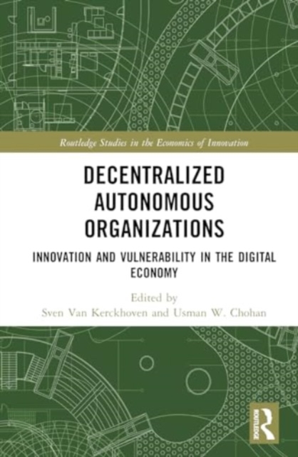 Decentralized Autonomous Organizations : Innovation and Vulnerability in the Digital Economy, Hardback Book
