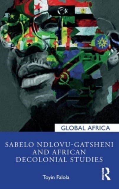 Sabelo Ndlovu-Gatsheni and African Decolonial Studies, Hardback Book