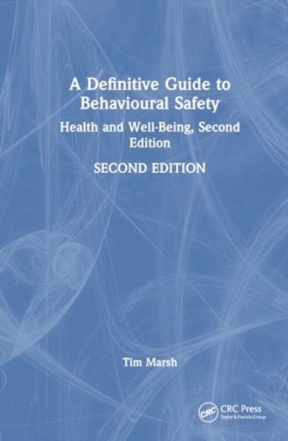 A Definitive Guide to Behavioural Safety : Health and Well-Being, Second Edition, Hardback Book