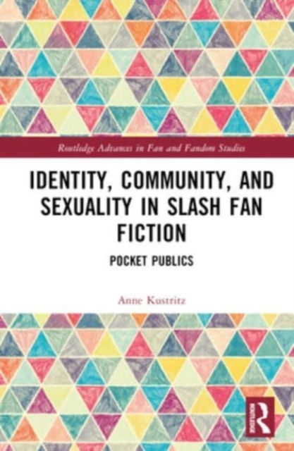 Identity, Community, and Sexuality in Slash Fan Fiction : Pocket Publics, Hardback Book
