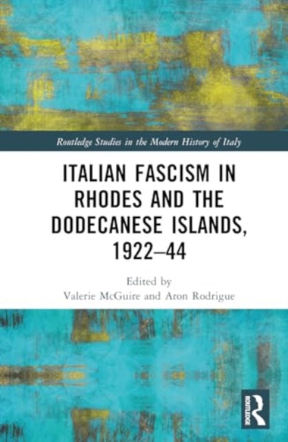 Italian Fascism in Rhodes and the Dodecanese Islands, 1922–44, Hardback Book