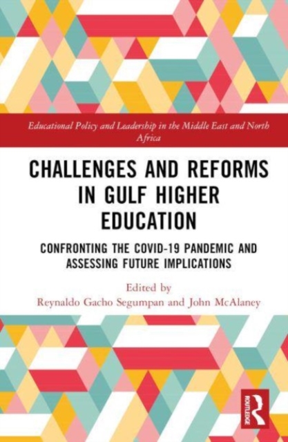 Challenges and Reforms in Gulf Higher Education : Confronting the COVID-19 Pandemic and Assessing Future Implications, Hardback Book