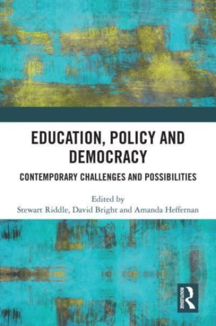Education, Policy and Democracy : Contemporary Challenges and Possibilities, Hardback Book