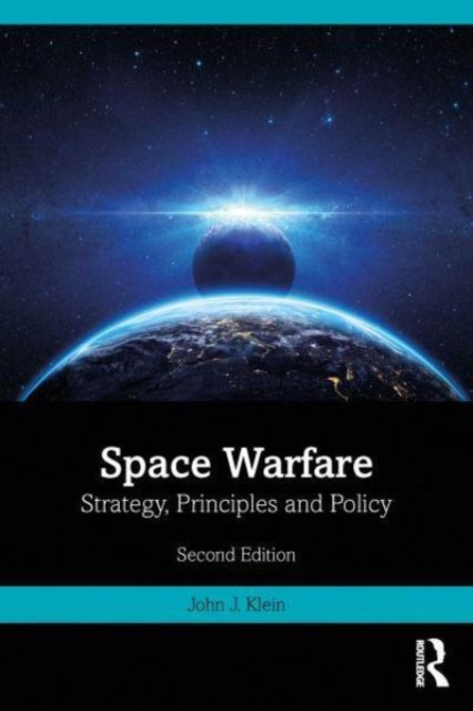 Space Warfare : Strategy, Principles and Policy, Paperback / softback Book