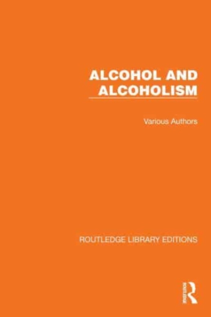Routledge Library Editions: Alcohol and Alcoholism : 19 Volume Set, Multiple-component retail product Book