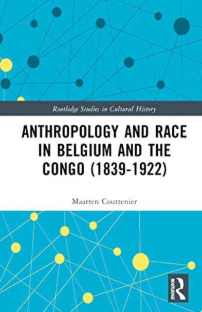 Anthropology and Race in Belgium and the Congo (1839-1922), Hardback Book