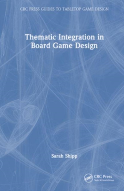 Thematic Integration in Board Game Design, Hardback Book